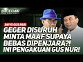 Download Lagu GEGER DISURUH MINTA MAAF SUPAYA BEBAS DIPENJARA?! INI PENGAKUAN GUS NUR!