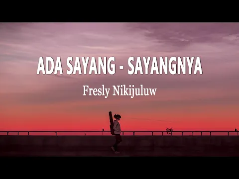 Download MP3 Fresly Nikijuluw - ADA SAYANG - SAYANGNYA (Lirik Lagu)