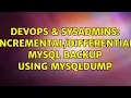 DevOps SysAdmins MySQL Backup using mysqldump 4 Solutions