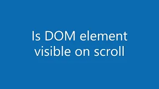 JavaScript check DOM element visible on scroll