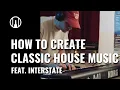 Lagu How to create Classic House Music | Feat. Interstate Guest Performance | Thomann