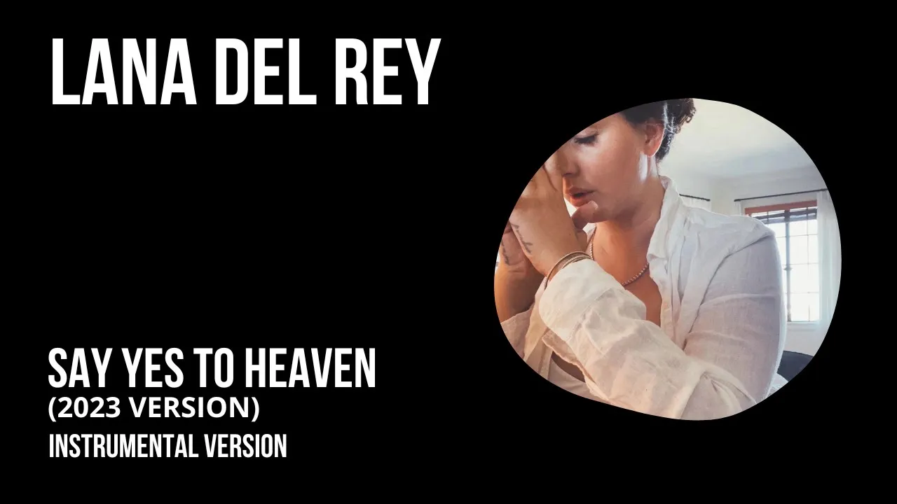 LANA DEL REY - Say Yes To Heaven (2023 Version) [Filtered Instrumental]