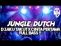DJ JUNGLE DUTCH AKU TAKUT X CINTA PERTAMA FULL BASS!!