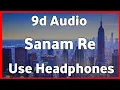Download Lagu Sanam Re | 8d Song | Title song | Pulkit Samrat | Yami Gautam | Letest songs