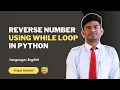 Program to Reverse Any Number Using While Loop in Python CodeWithAngel