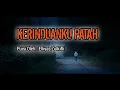 Lagu Puisi Sufi Terbaru _KERINDUANKU PATAH_ Karya Elliyas Zulkifli @kampunglangit