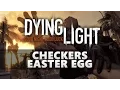 Dying Light Checkers Easter Egg SiCK Bomb