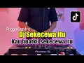Download Lagu DJ SEKECEWA ITU ANGGA CANDRA - KAU BUAT AKU SEKECEWA ITU VIRAL TIKTOK FULL BASS
