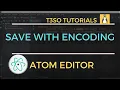 How to Save with Encoding in Atom Editor