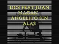DCS FEAT JUAN MAGAN - ANGELITO SIN ALAS (OFICIAL REMIX)