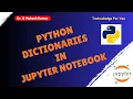 PYTHON DICTIONARIES IN JUPYTER NOTEBOOK