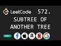 Subtree of Another Tree - Leetcode 572