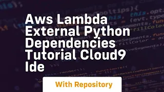 Aws lambda external python dependencies tutorial cloud9 ide
