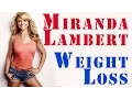 Miranda Lambert Weight Loss How You Can Too