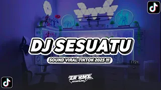 dj sesuatu syahrini sound viral tiktok 2025 bootleg 