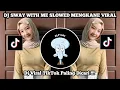 Download Lagu DJ SWAY WITH ME SLOWED MENGKANE VIRAL TIKTOK TERBARU 2025 YANG KALIAN CARI !