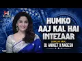 Download Lagu HUMKO AAJ KAL HAI INTEZAAR (CIRCUIT MIX) DJ ANIKET NAGESH | MADHURI DIXIT | INTEZAAR 