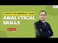 ELEVEN WAYS TO IMPROVE YOUR ANALYTICAL SKILLS