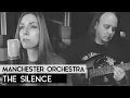Download Lagu Manchester Orchestra - The Silence (Fleesh Version)