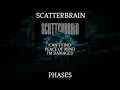 SCATTERBRAIN - PHASES (Unofficial Lyric Video) - Re-uploaded