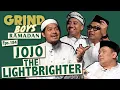 Grind Boys Ramadan Eps.184 - Jojo The Lightbrighter