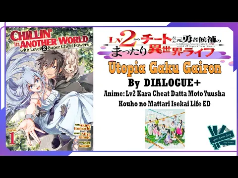 Download MP3 DIALOGUE+ - Utopia Gaku Gairon | Anime: Lv2 Kara Cheat Datta Moto Yuusha ED Full (Lyrics)