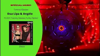 Dua Lipa \u0026 Angèle - FEVER (Tommy Glasses Funky Remix) - Disco