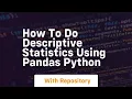 How to do descriptive statistics using pandas python
