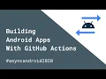 Building Android Apps With GitHub Actions Nate Ebel