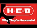 H-E-B - Why They re Successful