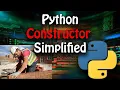 Python Constructor absolutely demystified simplified in 8 Minutes Python Magic Method -