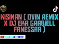 Kisinan ( Ovin Remix X DJ Eka Grabiell Fanessaa )