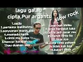 Lagu Lagu Tergalau slow rock 2026,cipta ,Pur argantu