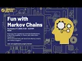 Fun With Markov Chains