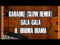 Download Lagu KARAOKE GALA-GALA [H. RHOMA IRAMA] |MUSIK NO VOCAL