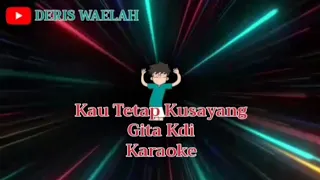 Download GITA KDI - KAU TETAP KUSAYANG [VIDEO MUSIK KARAOKE + LIRIK] COVER 2022 MP3