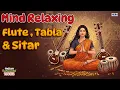 Download Lagu Mind Relaxing Flute Tabla and Sitar Compilation 10 | Hindustani Instrumental Music