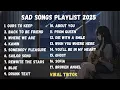 Lagu SAD SONGS PLAYLIST SPOTIFY 2025 | SPEED UP \u0026 REVERB | HEARTBREAK – VIRAL TIKTOK VERSION 2025|KAMIN