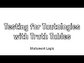 Testing for Tautologies with Truth Tables in Statement Logic
