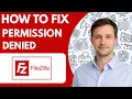 How to Fix FileZilla Permission Denied Full Guide 2026