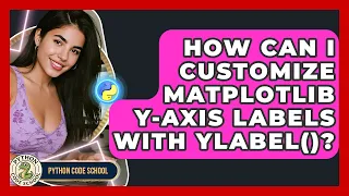 How Can I Customize Matplotlib Y-axis Labels With Ylabel - Python Code School