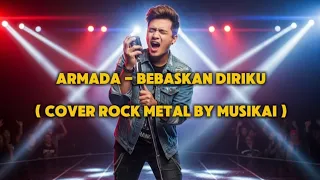 armada bebaskan diriku cover rock metal by musikai 