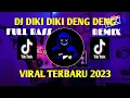 Download Lagu DJ DIKI DIKI DENG DENG🎶REMIX🎶TIKTOK VIRAL🎶 TERBARU 2023 FULL BASS