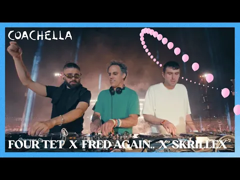 Download MP3 Four Tet x Fred again.. x Skrillex - Coachella 2023 - FULL SET **OFFICIAL**