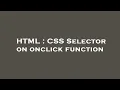 HTML CSS Selector on onclick function