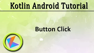 Kotlin Android Tutorial Button Click Part 4