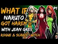 What if Naruto Got harem with Jean Grey Rogue and Scarlet Witch NarutoxX-Men Evolution Part 1