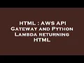 HTML AWS API Gateway and Python Lambda returning HTML