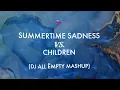 Download Lagu Summertime Sadness x Children (DJ All Ëmpty Mashup)