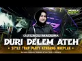 Lagu DJ DURI DELEM ATEH TRAP PARTY KENDANG NGEPLAK Sonia Risca || DJ LAGU MADURA